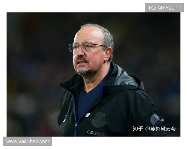 贝尼特斯执教埃弗顿近期表现稳健，球队竞争力逐步提升